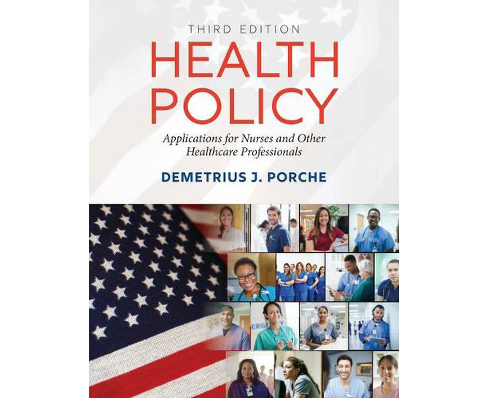 Health Policy: Applications for Nurses and Other Healthcare Professionals