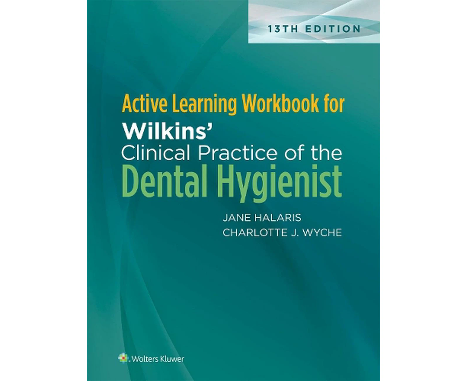 Active Learning Workbook for Wilkins' Clinical Practice of the Dental Hygienist