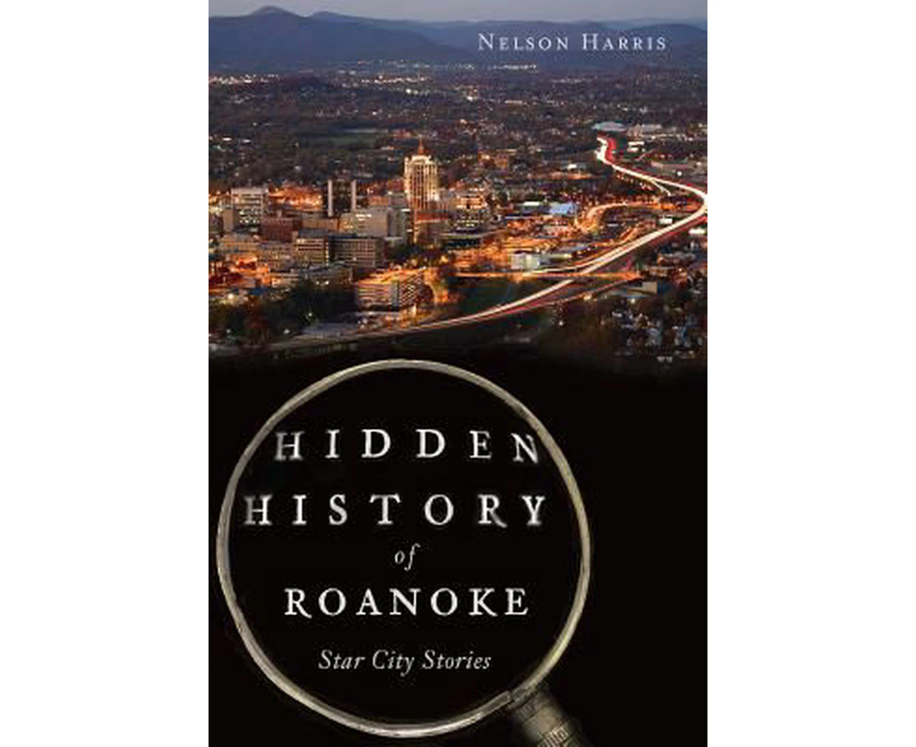 Hidden History of Roanoke: Star City Stories