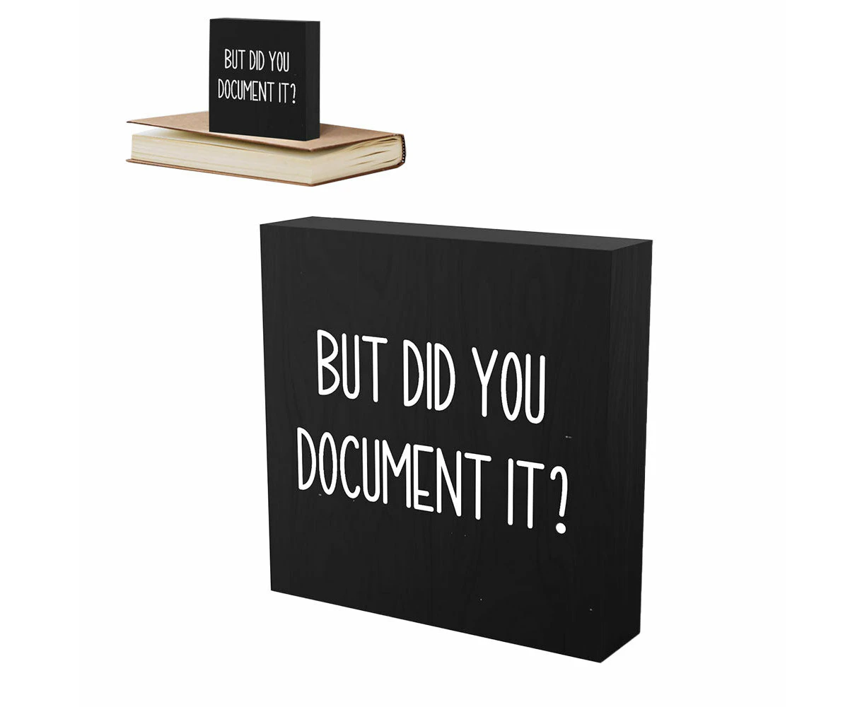 But Did You Document It Wooden Box Sign Decorative Funny Office Wood Box Sign Home Office Decor Black