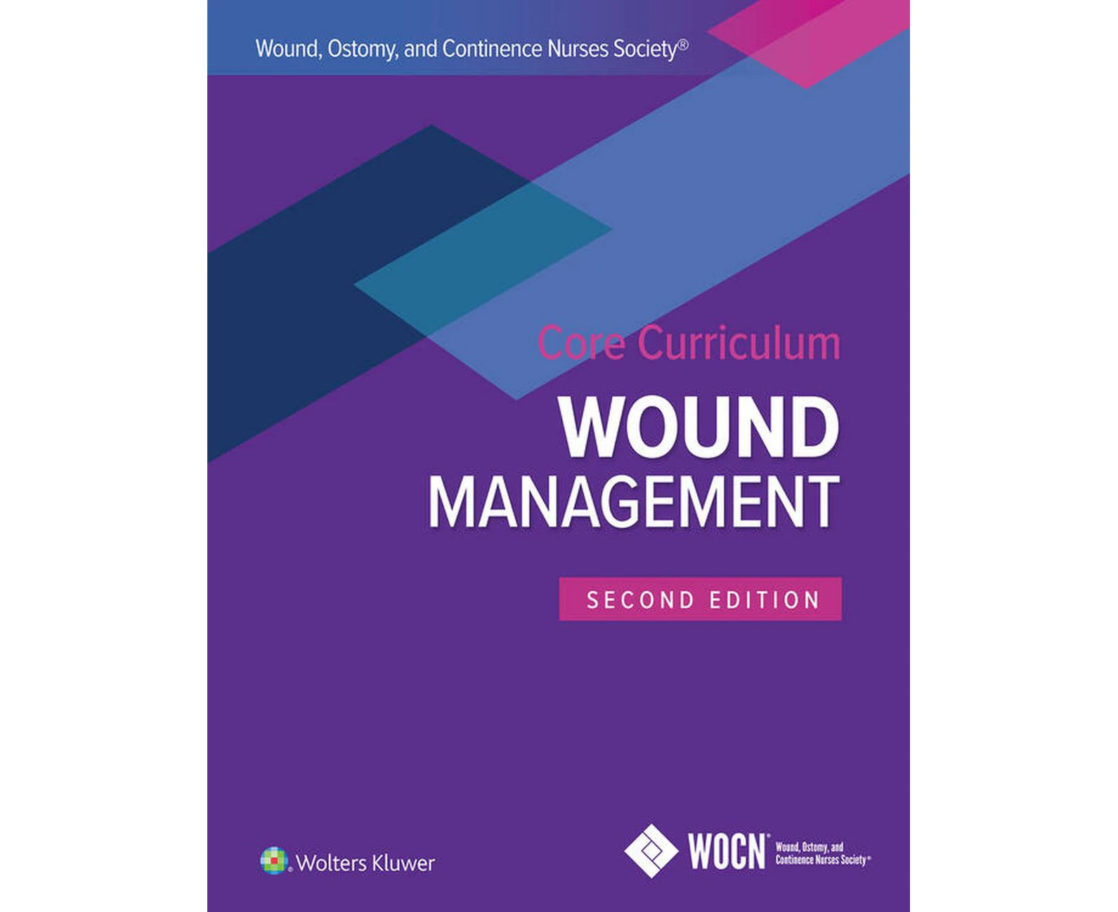 Package of Wound, Ostomy and Continence Nurses Society Core Curriculum: Wound Management, Ostomy Management, and Continence Management for ANZ region only