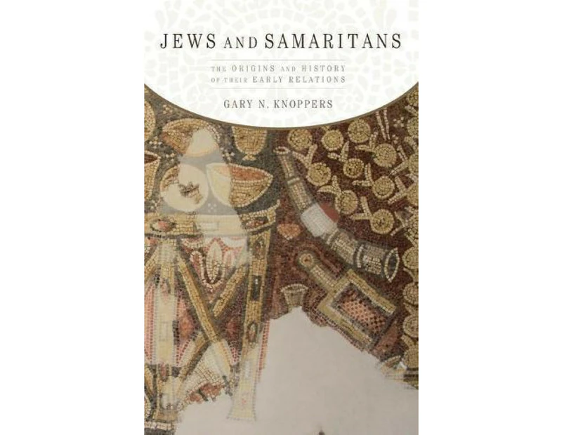 Jews and Samaritans by Knoppers & Gary N. Edwin Erle Sparks Professor of Classics and Ancient Mediterranean Studies & Religious Studies & and Jewish Studi