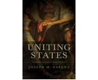 Uniting States by Parent & Joseph Assistant Professor of Political Science & Assistant Professor of Political Science & University of Miami