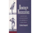 Bowing to Necessities by Hemphill & C. Dallett Professor of History & Professor of History & Ursinus College