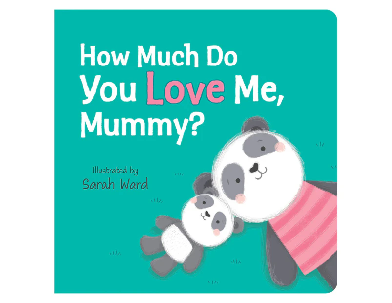 How Much Do You Love Me, Mummy? Board Book by Sarah Ward