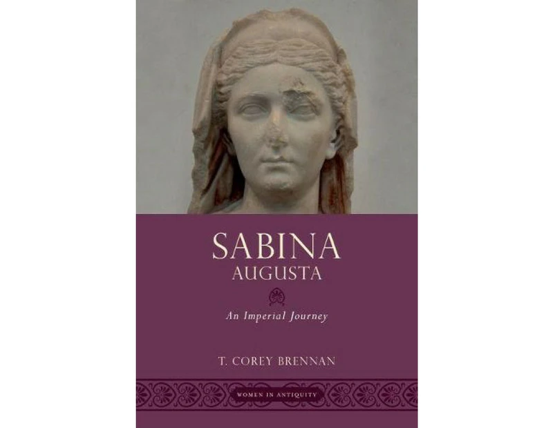 Sabina Augusta by Brennan & T. Corey Associate Professor & Associate Professor & Department of Classics & Rutgers University