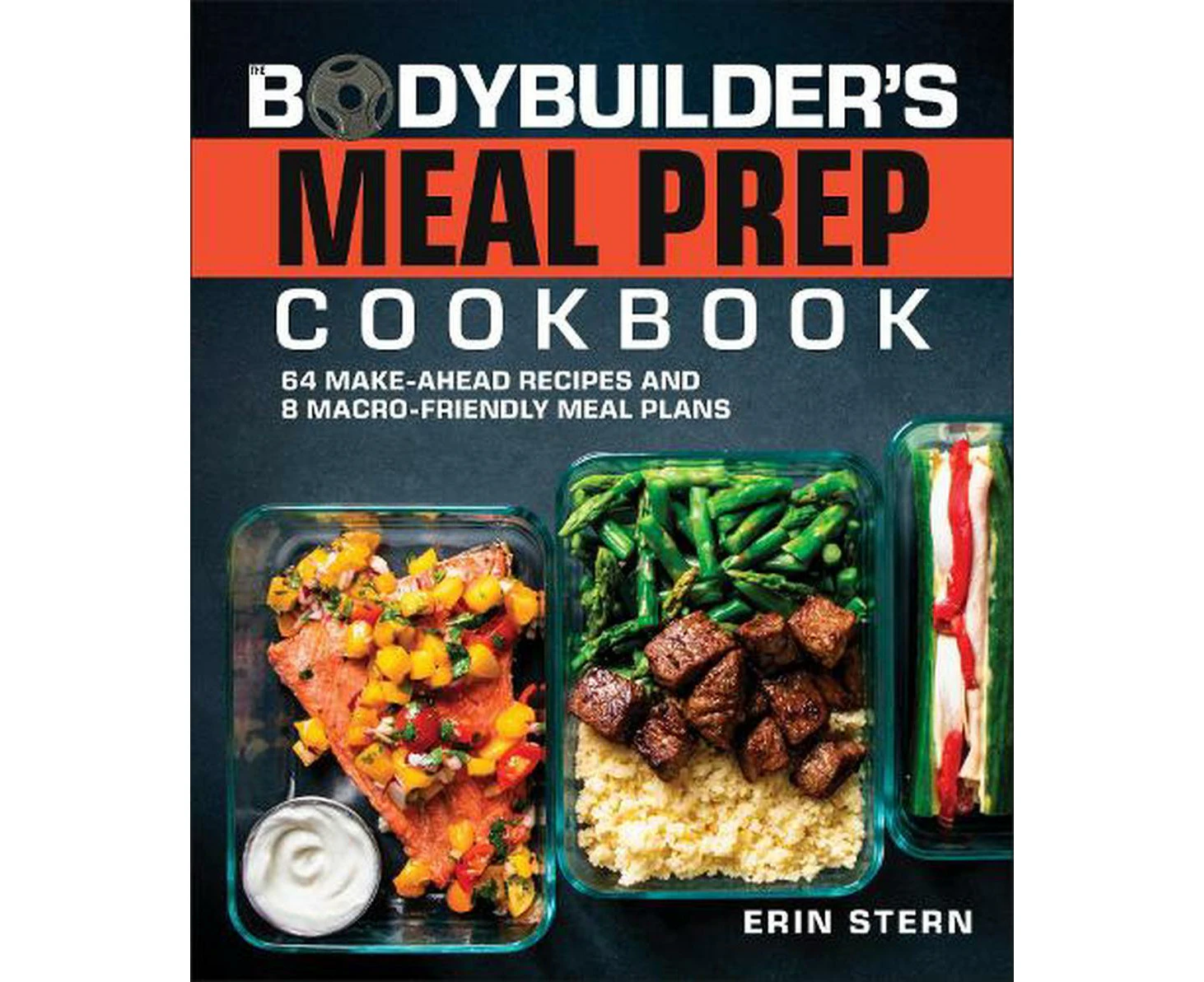 The Bodybuilder's Meal Prep Cookbook