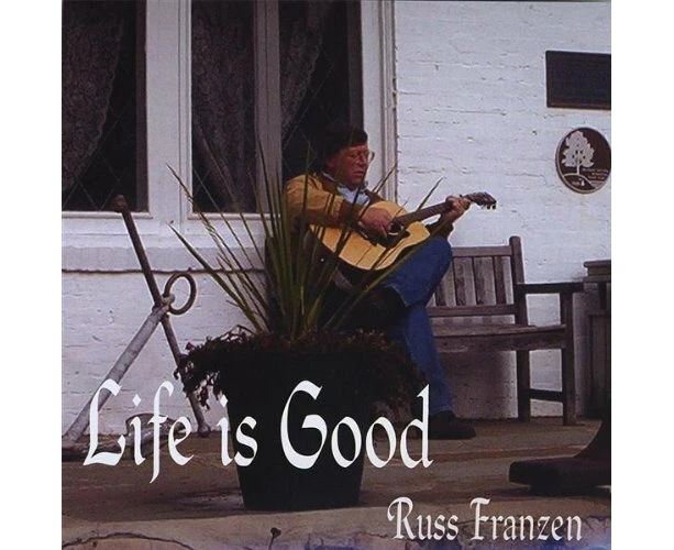 Life Is Good -Russ Franzen CD