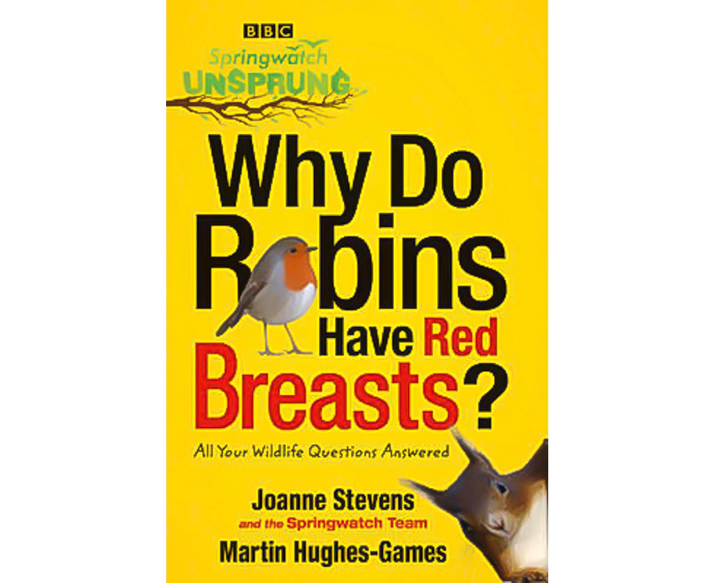 Springwatch Unsprung: Why Do Robins Have Red Breasts? Book