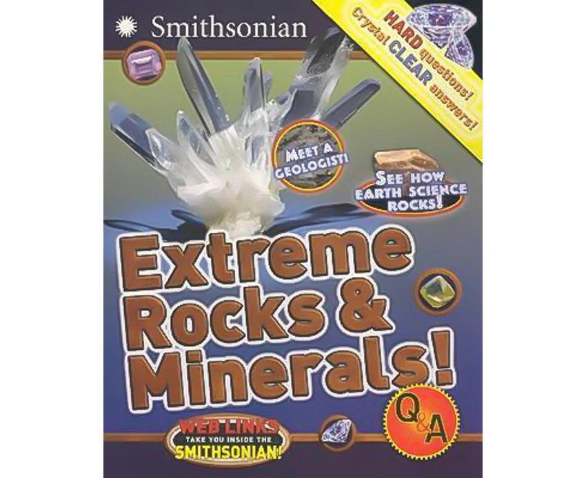 Extreme Rocks and Minerals! Q&A -Smithsonian-Institution Book