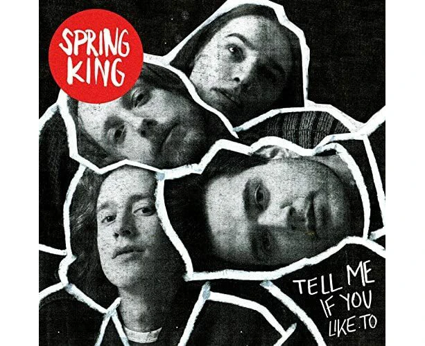 Spring King  Tell Me If You Like To New Music Album