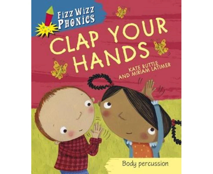 Fizz Wizz Phonics: Clap Your Hands -Kate Ruttle Children's Book