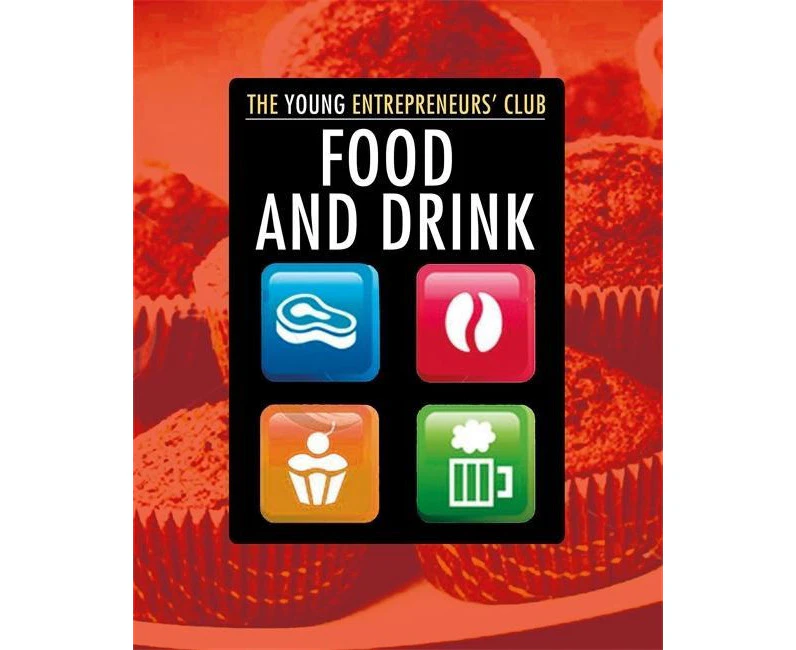 Young Entrepreneurs Club: Food and Drink (Young Entrepreneur's Club) Book