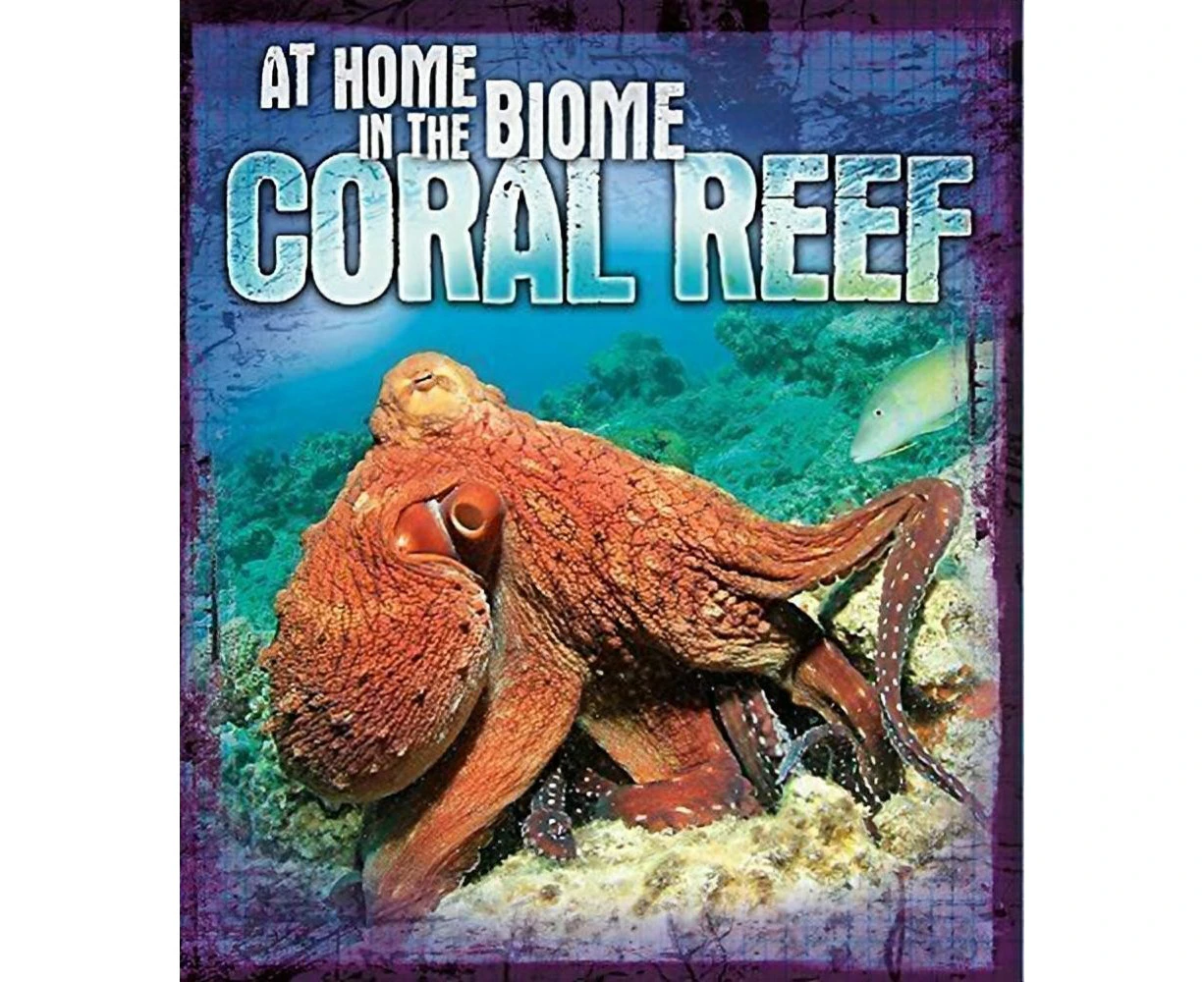 Coral Reef: At Home in the Biome: - Children's Book