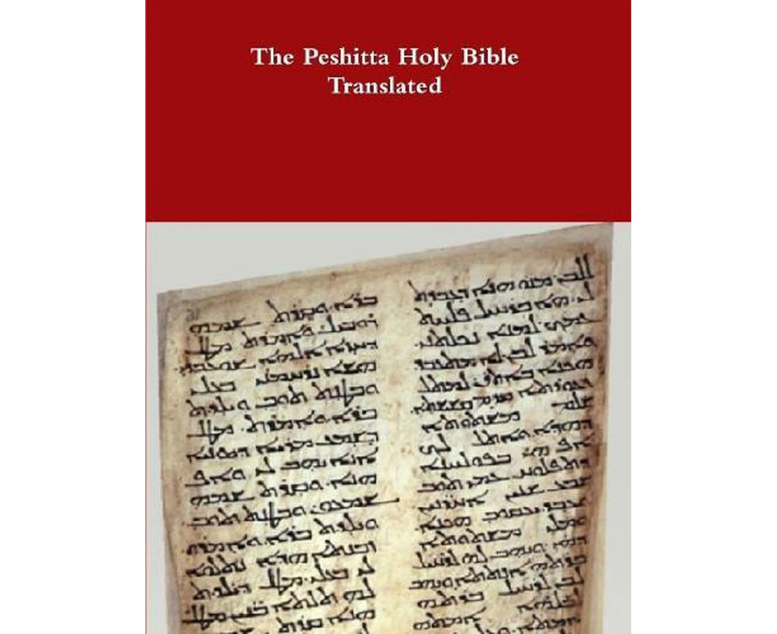 The Peshitta Holy Bible Translated