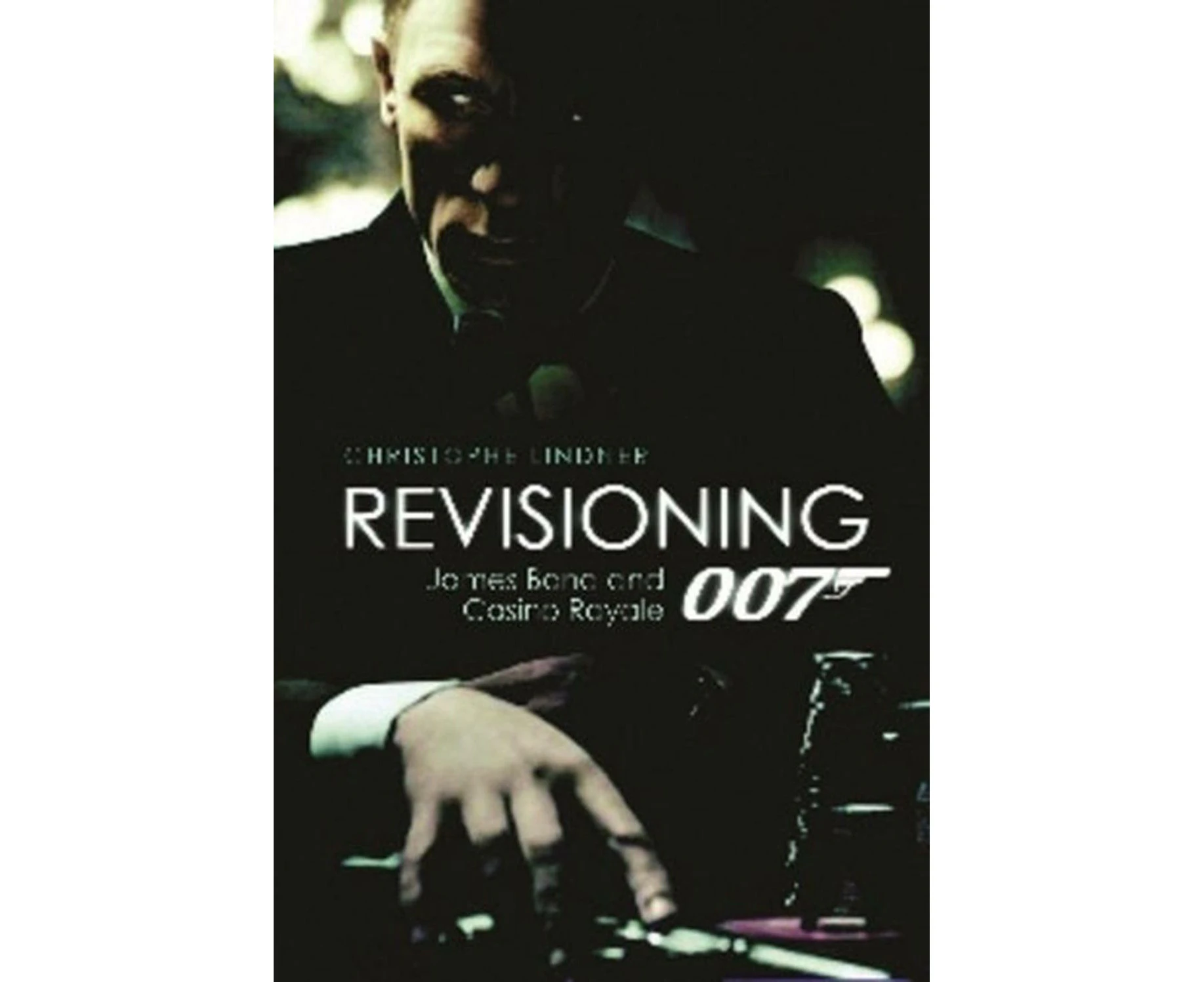 Revisioning 007  James Bond and Casino Royale