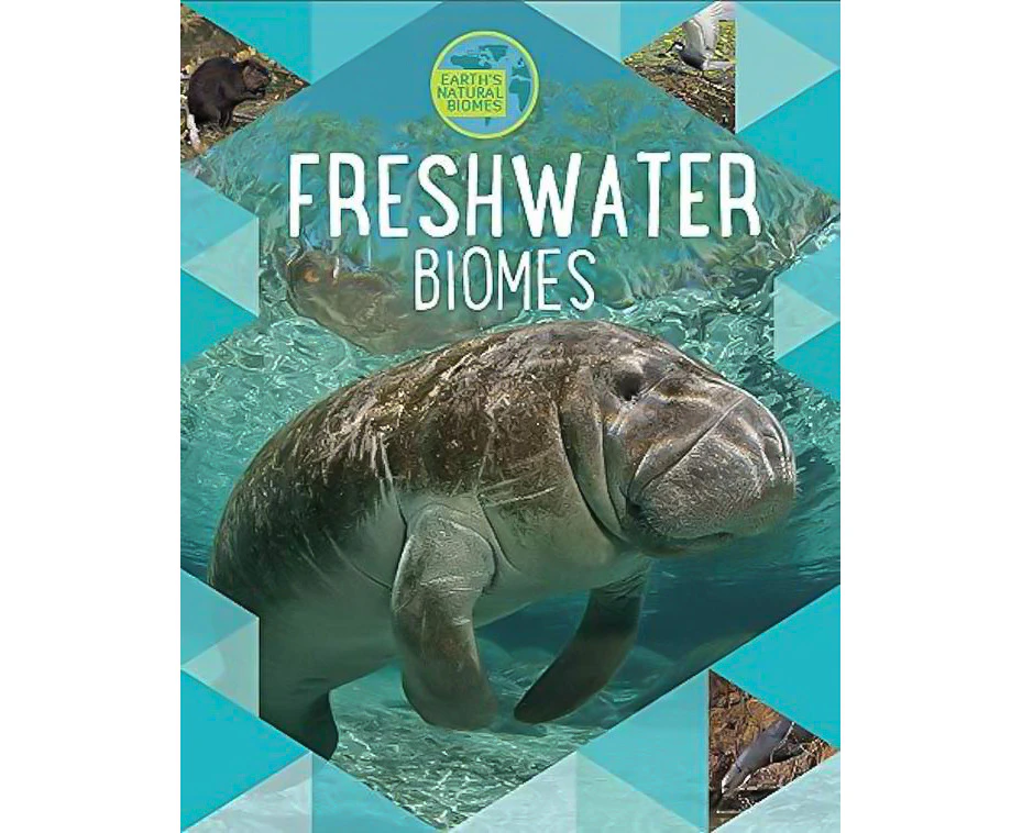 Earth's Natural Biomes: Freshwater (Earth's Natural Biomes) - Children's Book