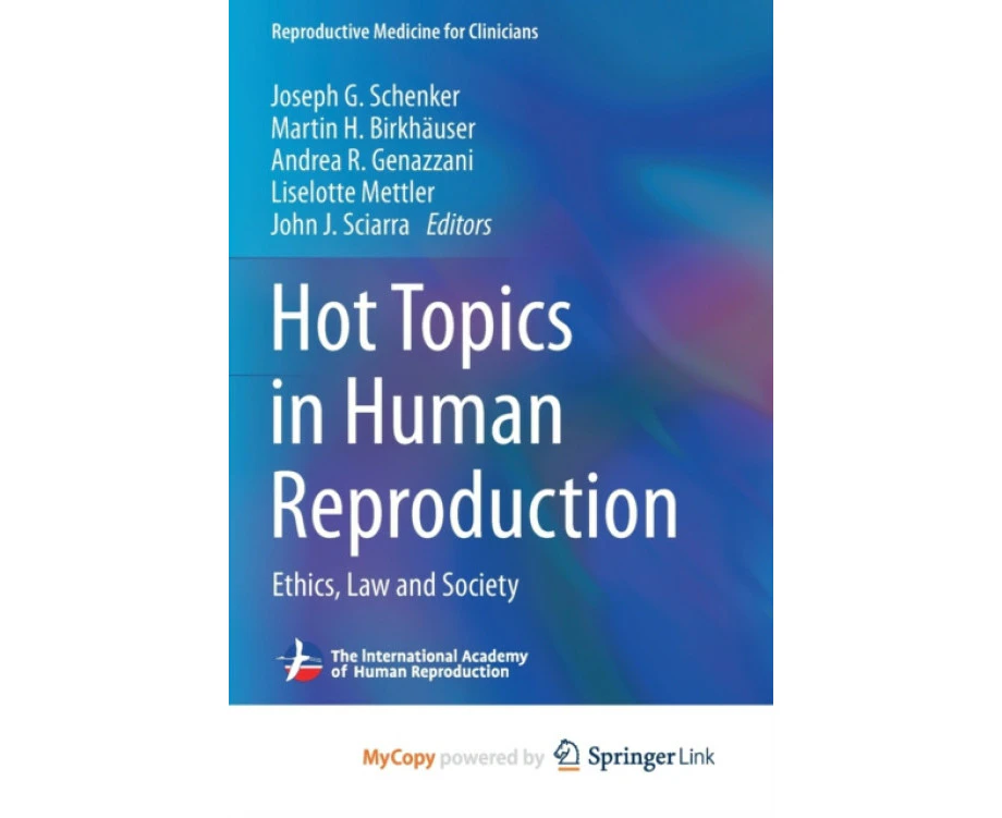 Hot Topics in Human Reproduction  Ethics Law and Society