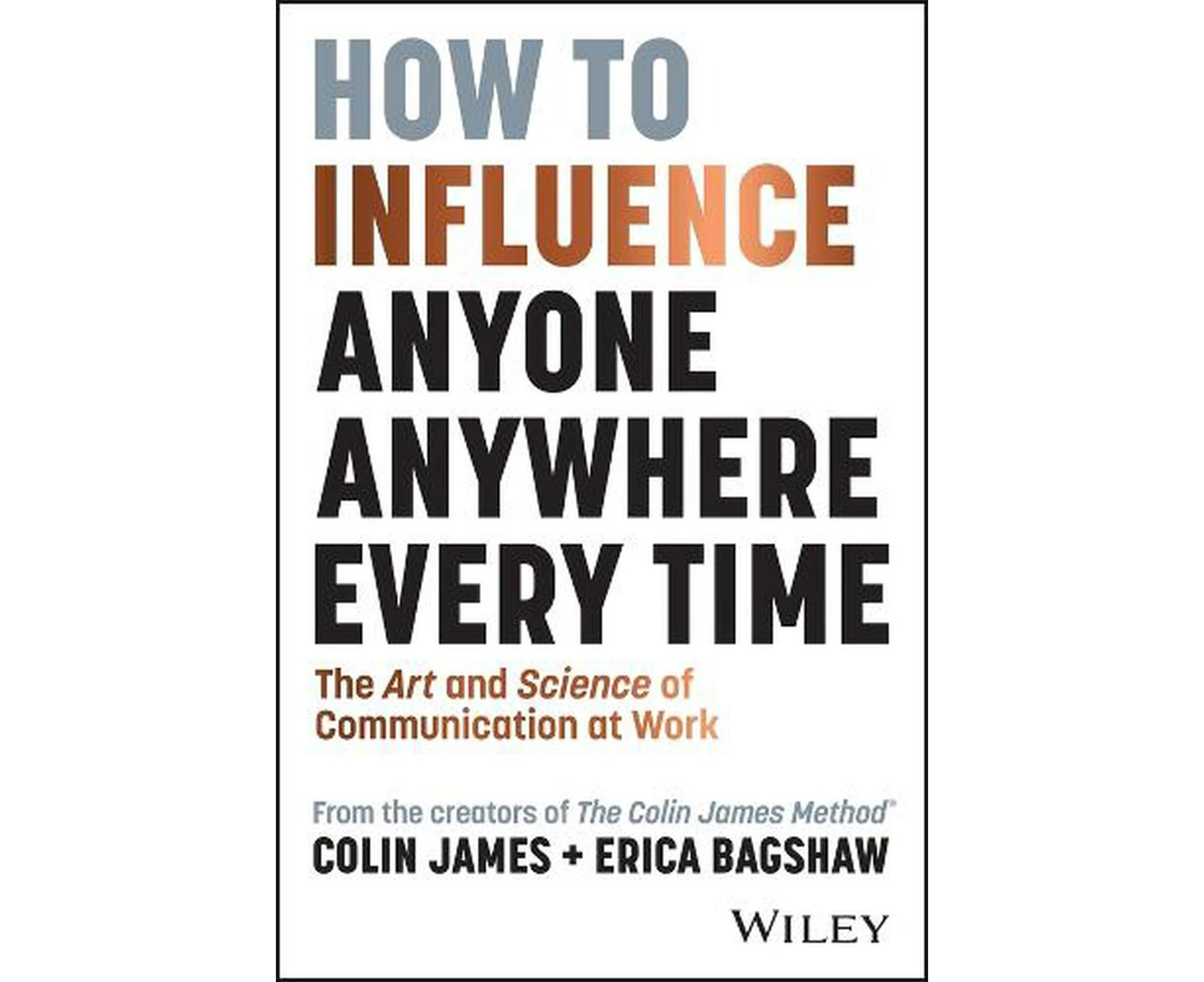 How to Influence Anyone, Anywhere, Every Time