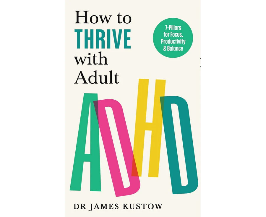 How to Thrive with Adult ADHD: 7 Pillars for Focus, Productivity and Balance