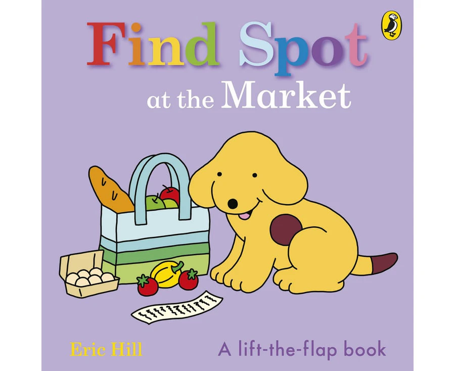 Find Spot at the Market A Lift-the-Flap Story by Hill, Eric Board Book.