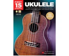 First 15 Lessons - Ukulele: A Beginner's Guide, Featuring Step-By-Step ...