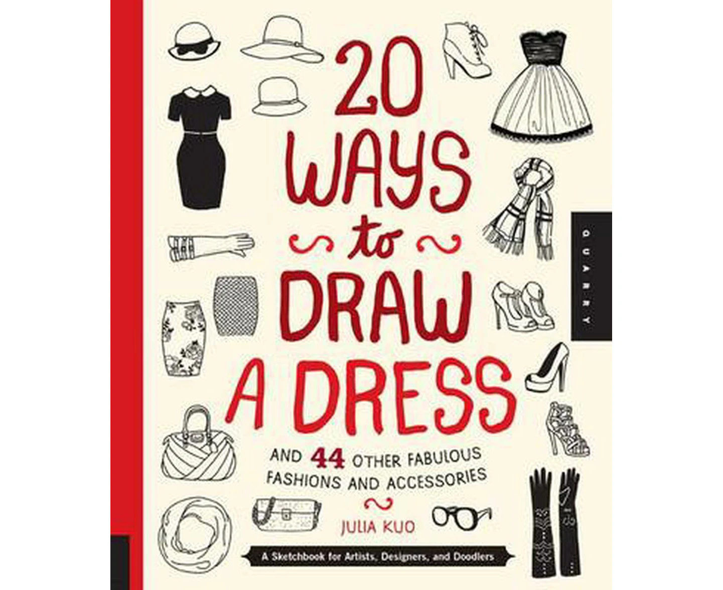 20 Ways to Draw a Dress and 44 Other Fabulous Fashions and Accessories: A Sketchbook for Artists, Designers, and Doodlers