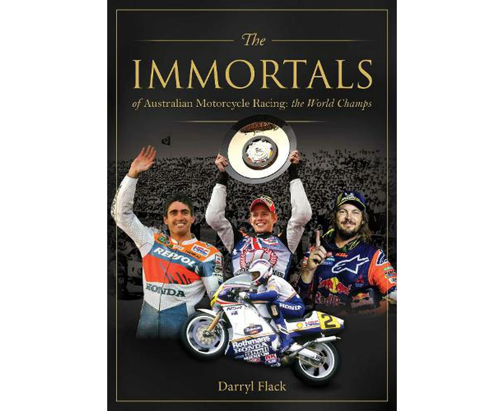 The Immortals of Australian Motorcycle Racing: The World Champs