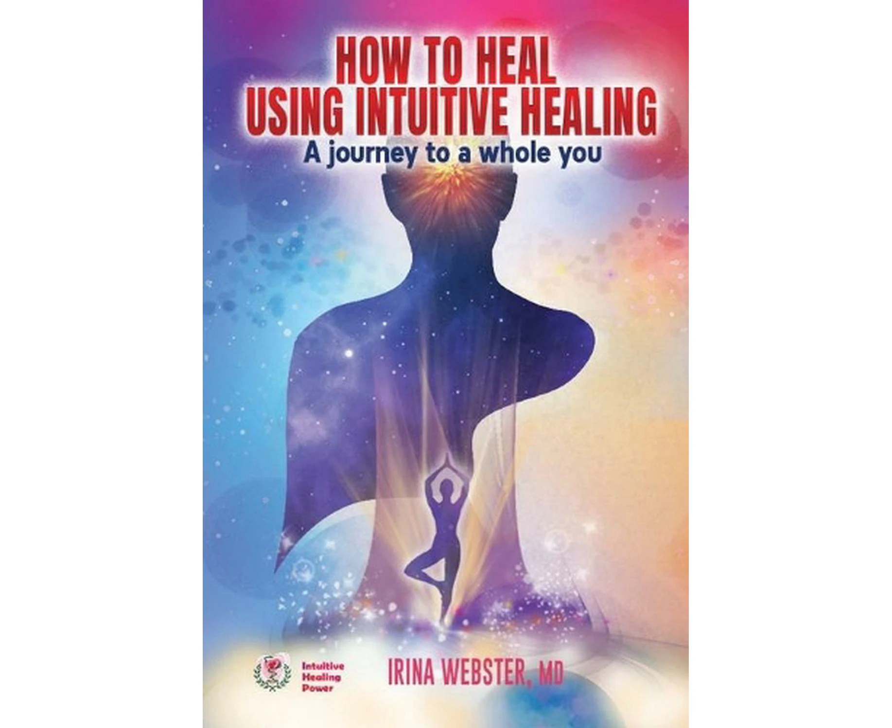 How to Heal Using Intuitive Healing