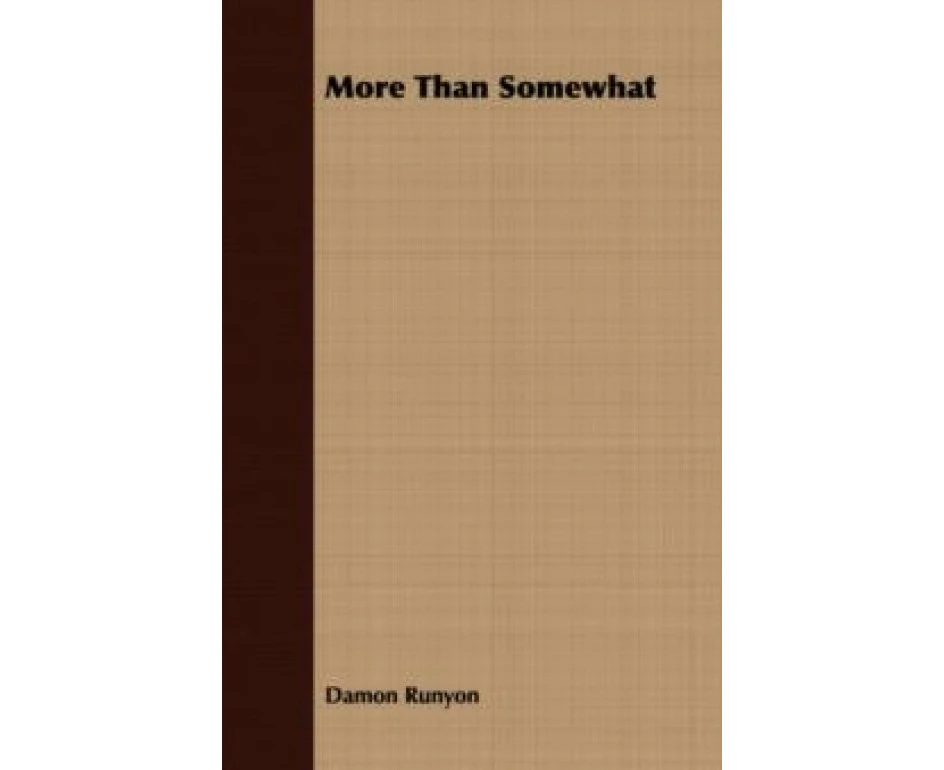 More Than Somewhat by Damon Runyon