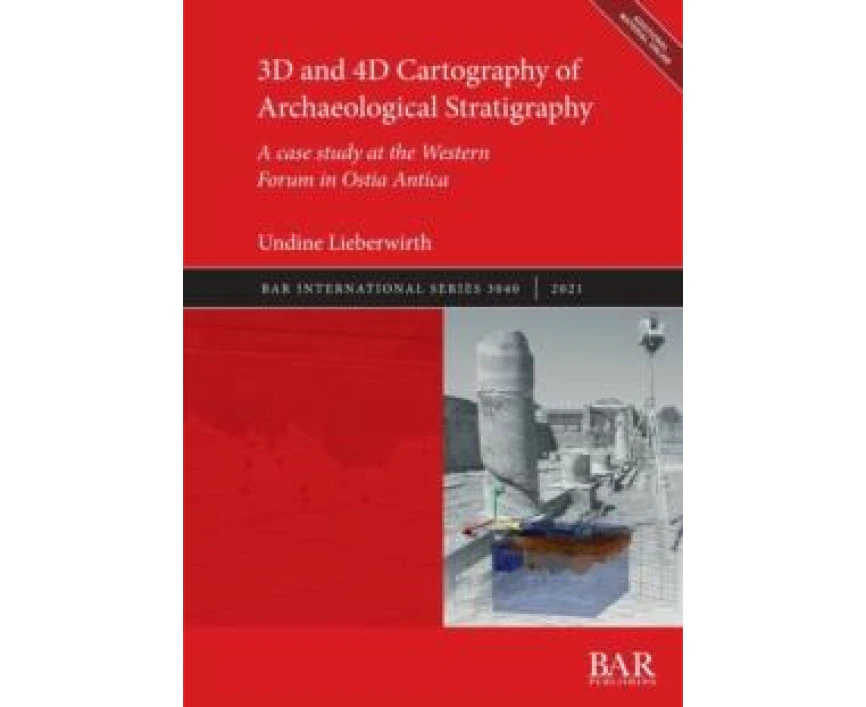 3D and 4D Cartography of Archaeological Stratigraphy by Undine Lieberwirth