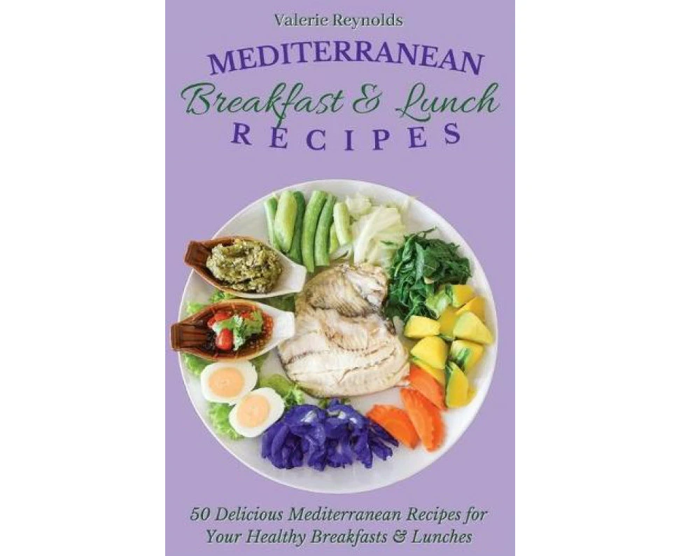 Mediterranean Breakfast  Lunch Recipes by Valerie Reynolds