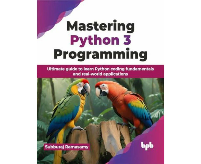 Mastering Python 3 Programming by Subburaj Ramasamy