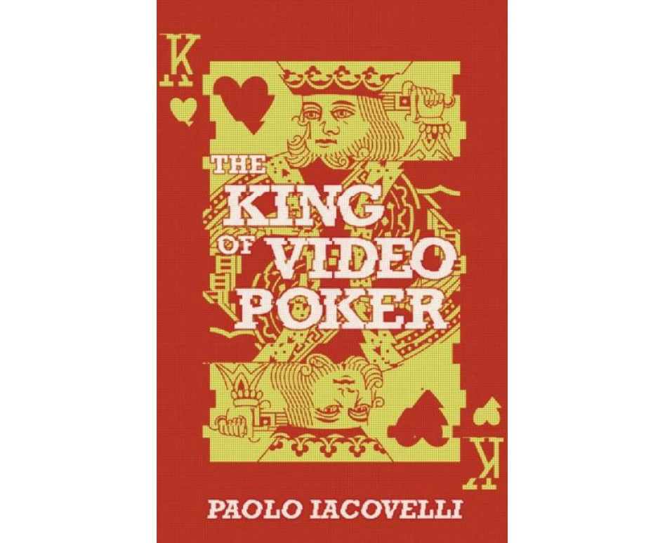 The King of Video Poker by Paolo Iacovelli