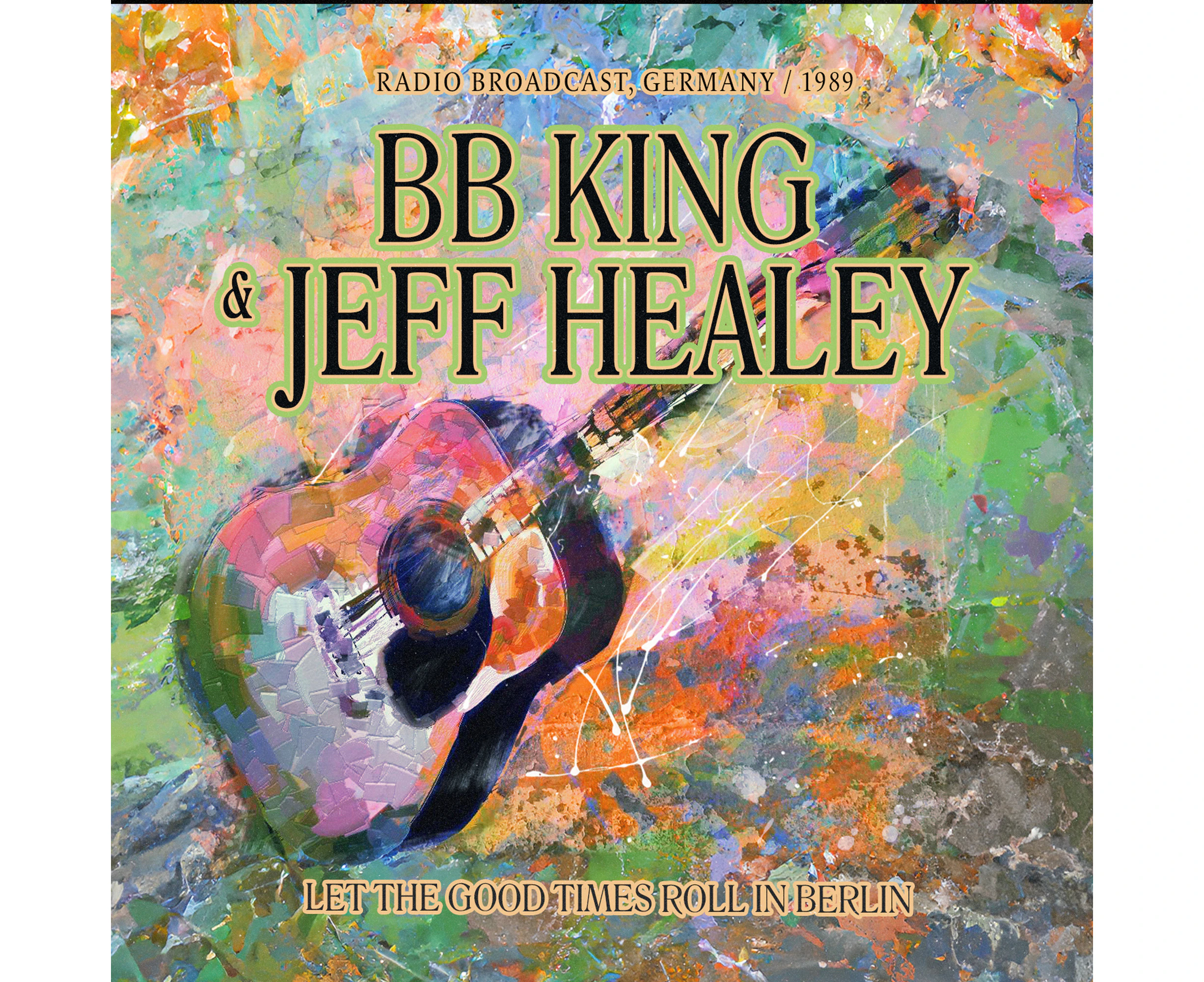 King,B.B. / Healey,Jeff - Let The Good Times Roll In Berlin / Radio  [COMPACT DISCS] USA import