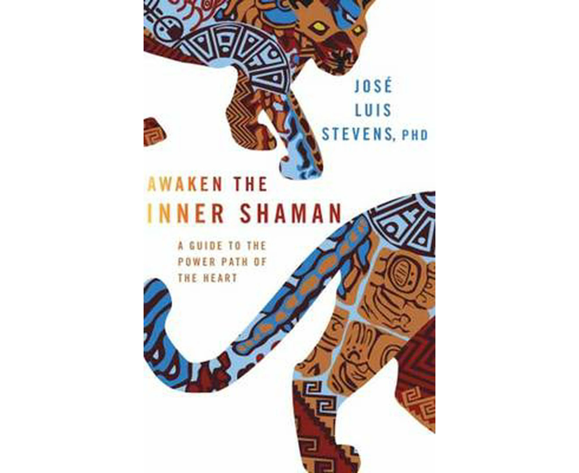 Awaken the Inner Shaman: A Guide to the Power Path of the Heart