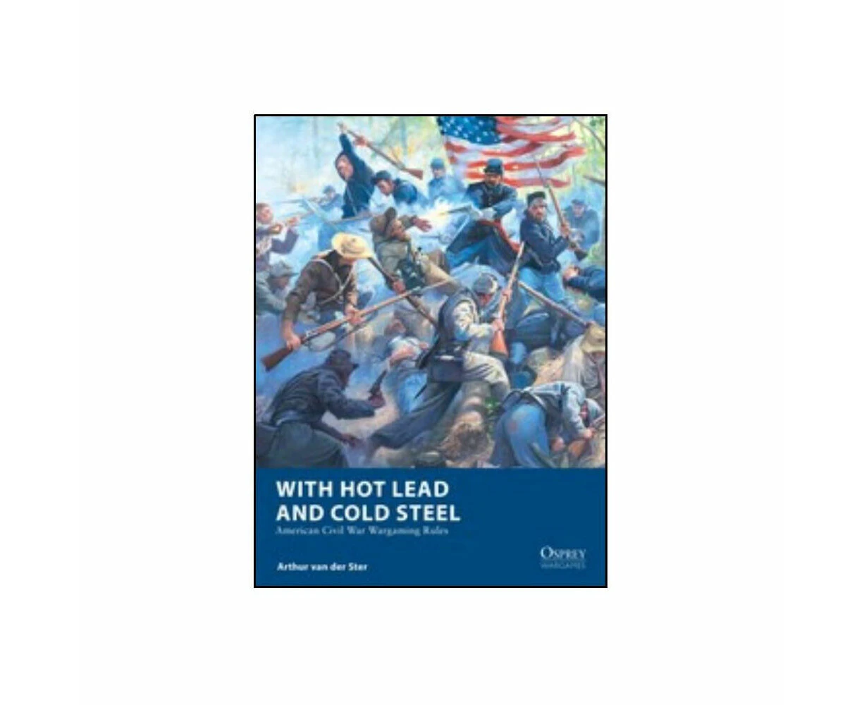 Osprey w/ Hot Lead & Cold Steel American Civil War Gaming Rule Guide Book