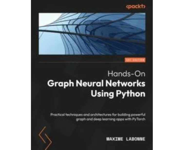 HandsOn Graph Neural Networks Using Python by Maxime Labonne