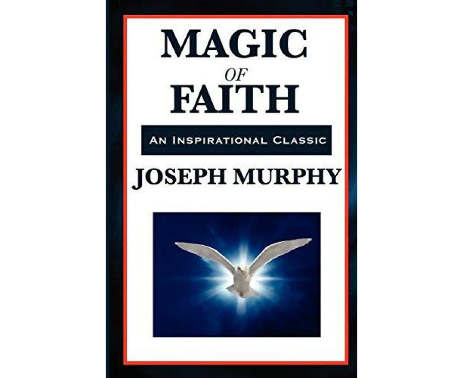 Magic of Faith by Joseph Murphy