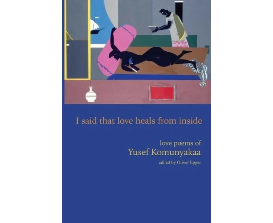 I Said That Love Heals from Inside by Yusef Komunyakaa