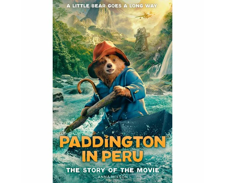 Paddington In Peru: The Story Of The Movie by Anna Wilson - Book