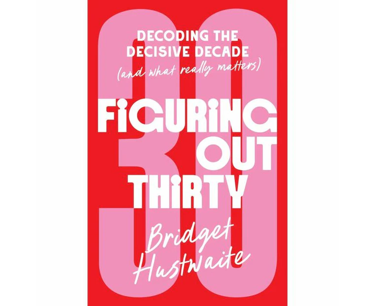 Figuring Out Thirty by Bridget Hustwaite - Book