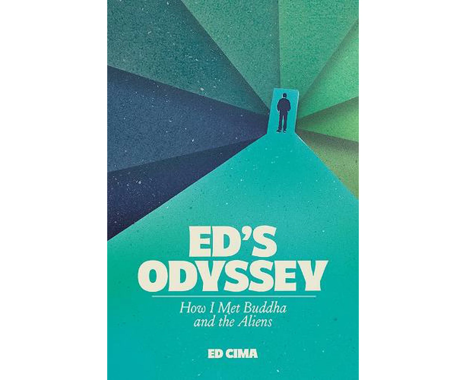 Ed's Odyssey How I Met Buddha and the Aliens