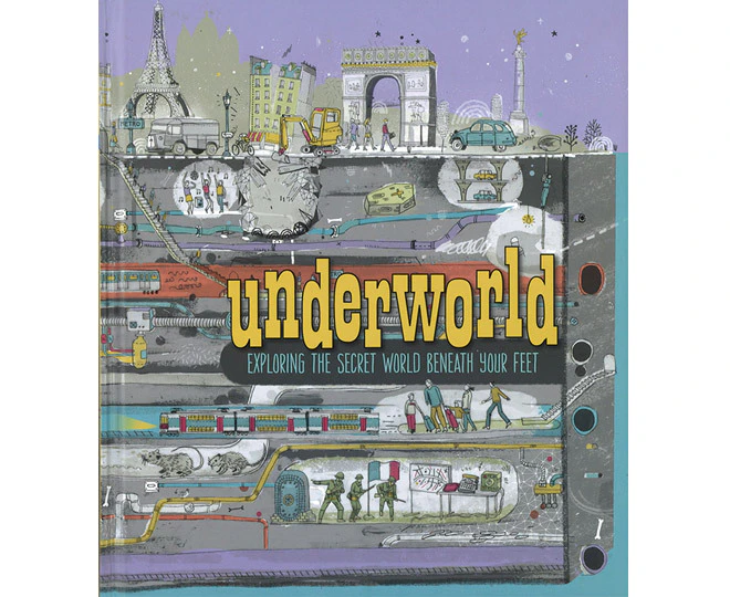 Underworld: Exploring the Secret World Beneath Your Feet